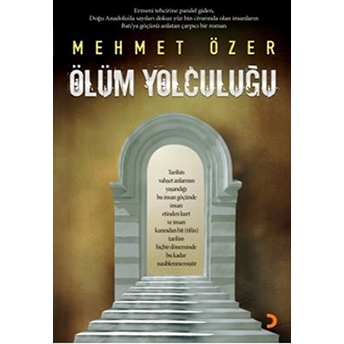 Ölüm Yolculuğu - (Ermeni Tehcirine Paralel Giden, Doğu Anadolu’da Sayıları Dokuz Yüz Bin Civarında O-Mehmet Özer