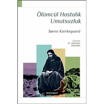 Ölümcül Hastalık Umutsuzluk Soren Kierkegaard