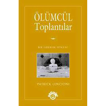 Ölümcül Toplantılar Patrick Lencioni