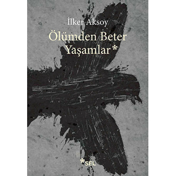 Ölümden Beter Yaşamlar Ilker Aksoy