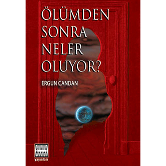 Ölümden Sonra Neler Oluyor? Ergun Candan