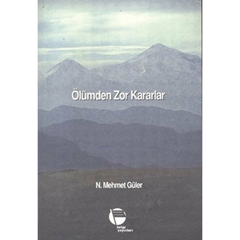 Ölümden Zor Kararlar N. Mehmet Güler