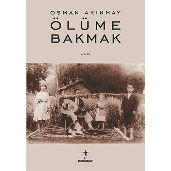 Ölüme Bakmak Osman Akınhay