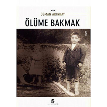 Ölüme Bakmak Osman Akınhay