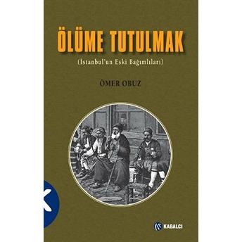 Ölüme Tutulmak (Istanbul’un Eski Bağımlıları) Ömer Obuz