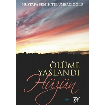 Ölüme Yaslandı Hüzün