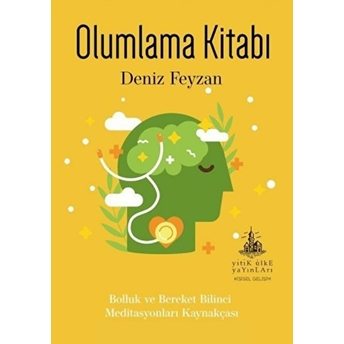 Olumlama Kitabı - Bolluk Ve Bereket Bilinci Meditasyonları Kaynakçası Deniz Feyzan