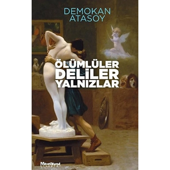 Ölümlüler, Deliler, Yalnızlar Demokan Atasoy