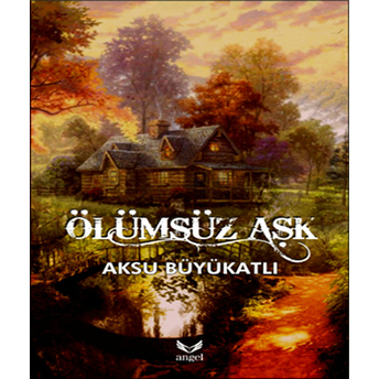 Ölümsüz Aşk Aksu Büyükatlı