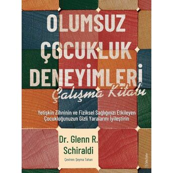 Olumsuz Çocukluk Deneyimleri Çalışma Kitabı Dr. Glenn R. Schiraldi