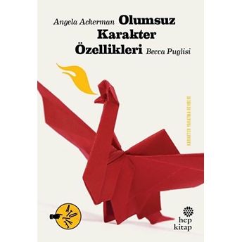 Olumsuz Karakter Özellikleri Angela Ackerman,Becca Puglisi