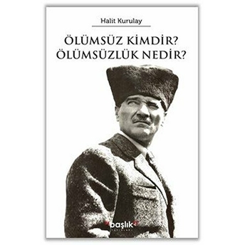 Ölümsüz Kimdir? Ölümsüzlik Nedir? Halit Kurultay