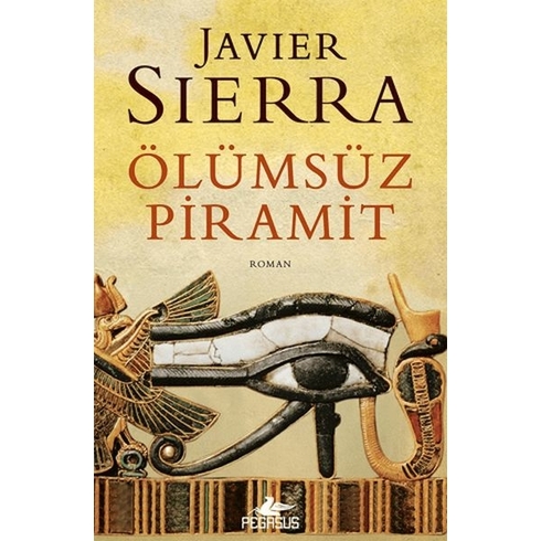 Ölümsüz Piramit - Javier Sierra