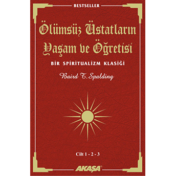 Ölümsüz Üstadların Yaşam Ve Öğretisi (3 Cilt Birarada) Bir Spiritualizm Klasiği Baird T. Spalding