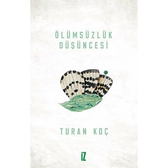 Ölümsüzlük Düşüncesi-Turan Koç