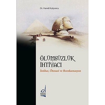 Ölümsüzlük Ihtiyacı Intihar Ötenazi Ve Reenkarnasyon Hamdi Kalyoncu