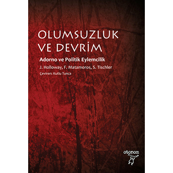 Olumsuzluk Ve Devrim John Holloway