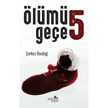 Ölümü 5 Geçe Çerkez Bozdağ