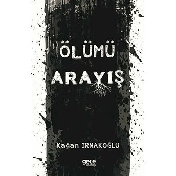 Ölümü Arayış - Kağan Irnakoğlu