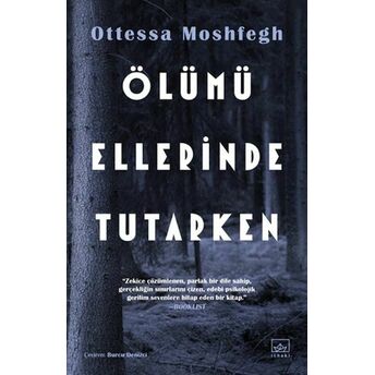 Ölümü Ellerinde Tutarken Ottessa Moshfegh