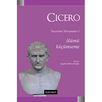 Ölümü Küçümseme Marcus Tullius Cicero