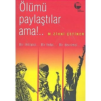 Ölümü Paylaştılar Ama!..-M. Zihni Çetiner