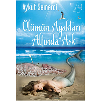 Ölümün Ayakları Altında Aşk Aykut Semerci