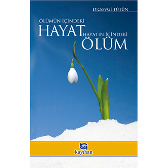 Ölümün Içindeki Hayat Hayatın Içindeki Ölüm Sevgi Tütün