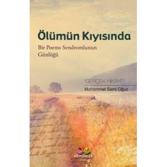 Ölümün Kıyısında; Bir Poems Sendromlunun Günlüğübir Poems Sendromlunun Günlüğü Muhammet Sami Oğuz