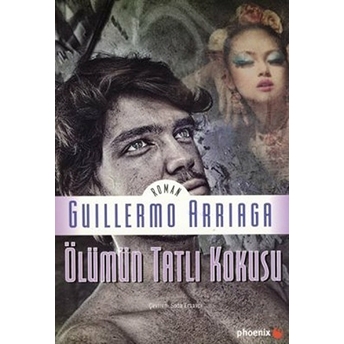 Ölümün Tatlı Kokusu Guillermo Arriaga