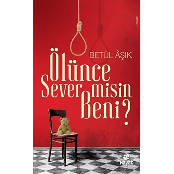 Ölünce Sever Misin Beni? Betül Aşık