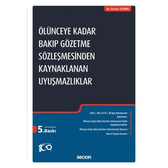 Ölünceye Kadar Bakıp Gözetme Sözleşmesinden Kaynaklanan Uyuşmazlıklar Erhan Günay