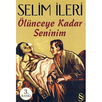 Ölünceye Kadar Seninim Selim Ileri