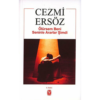 Ölürsem Beni Seninle Ararlar Şimdi Cezmi Ersöz