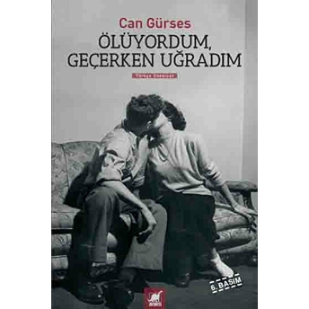 Ölüyordum, Geçerken Uğradım Can Gürses