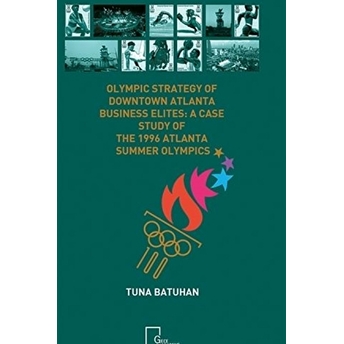 Olympic Strategy Of Downtown Atlanta Business Elites: A Case Study Of The 1996 Atlanta Summer Olympics