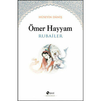 Ömer Hayyam - Rubailer Hüseyin Daniş