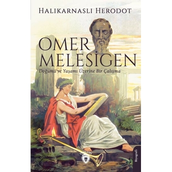 Omer Melesigen Doğumu Ve Yaşamı Üzerine Bir Çalışma Halikarnaslı Herodot