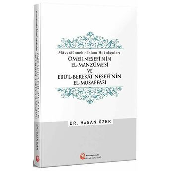 Ömer Nesefi'Nin El-Manzume'Si Ve Ebü'L-Berekat Nesefi'Nin El-Musaffa'Sı Hasan Özer