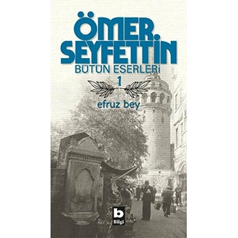 Ömer Seyfettin Bütün Eserleri 1 - Efruz Bey Ömer Seyfettin