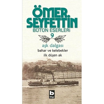 Ömer Seyfettin Bütün Eserleri 9 - Aşk Dalgası Ömer Seyfettin