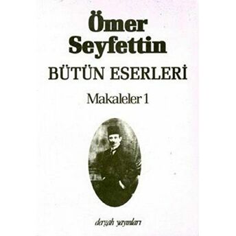 Ömer Seyfettin Bütün Eserleri Makaleler 1 Ömer Seyfettin