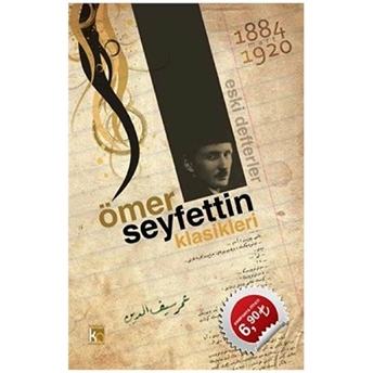 Ömer Seyfettin Klasikleri 1884-1920 Ömer Seyfettin