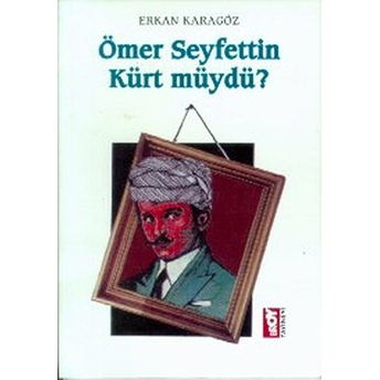 Ömer Seyfettin Kürt Müydü?