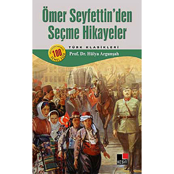 Ömer Seyfettin Seçme Hikayeler Hülya Argunşah