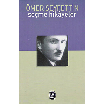 Ömer Seyfettin - Seçme Hikayeler Ömer Seyfettin