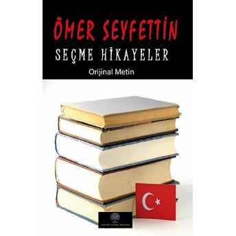 Ömer Seyfettin Seçme Hikayeler - Ömer Seyfettin - Ömer Seyfettin