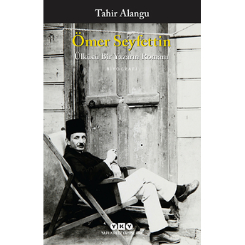 Ömer Seyfettin - Ülkücü Bir Yazarın Romanı Tahir Alangu