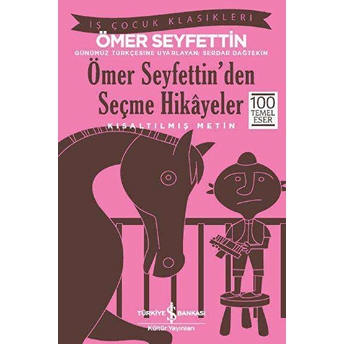 Ömer Seyfettin'den Seçme Hikayeler (Kısaltılmış Metin) Ömer Seyfettin