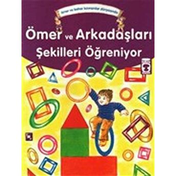 Ömer Ve Arkadaşları Şekilleri Öğreniyor Kolektif